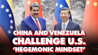 China deepens ties with Venezuela, challenging US ’hegemonic mindset’