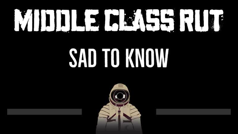 Middle Class Rut Sad To Know ( CC) Karaoke Instrumental