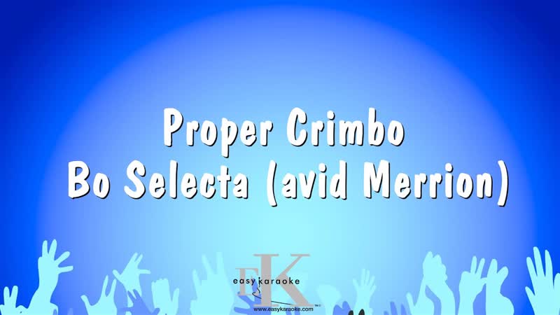 Proper Crimbo Bo Selecta (avid Merrion) ( Karaoke