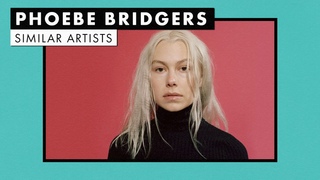 Music like Phoebe Bridgers | Similar Artists Playlist