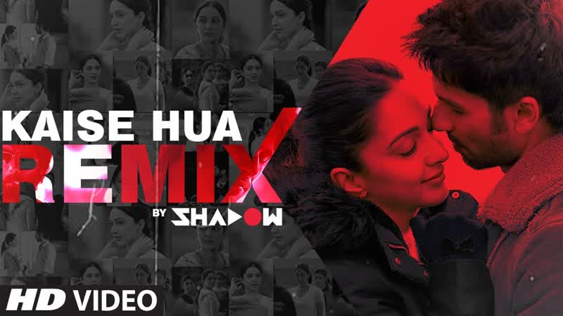 REMIX: Kaise Hua Song, DJ Shadow, Kabir Singh, Remix 2020 Hindi, T