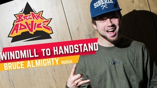 Windmill to Handstand /w Bruce Almighty (Momentum) |